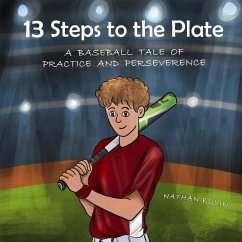 13 Steps to the Plate: A Baseball Tale of Practice and Perseverance - Bolin, Nathan