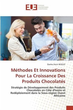 Méthodes Et Innovations Pour La Croissance Des Produits Chocolatés - BOGUY, Danho Henri