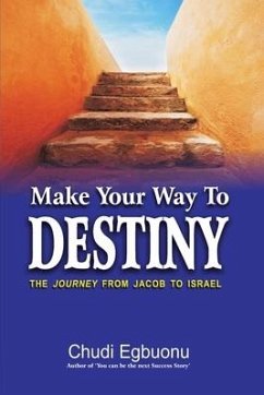 Make Your Way To Destiny: The Journey from Jacob to Israel - Egbuonu, Chudi