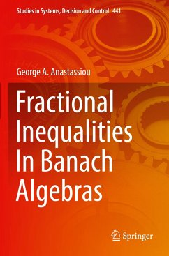 Fractional Inequalities In Banach Algebras - Anastassiou, George A.