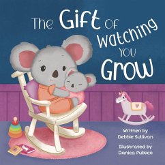 The Gift of Watching You Grow - Sullivan, Debbie