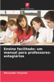 Ensino facilitado: um manual para professores-estagiários
