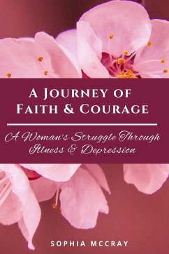 A Journey of Faith & Courage - McCray, Sophia