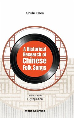 HISTORICAL RESEARCH OF CHINESE FOLK SONGS, A - Shulu Chen, Fuying Shen