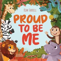 Proud to Be Me: A Rhyming Picture Book About Friendship, Self-Confidence, and Finding Beauty in Differences - Farrell, Kim