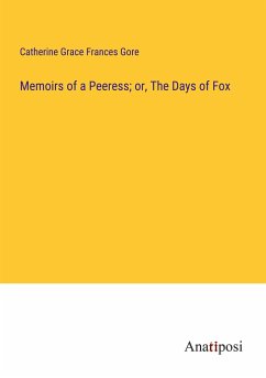 Memoirs of a Peeress; or, The Days of Fox - Gore, Catherine Grace Frances