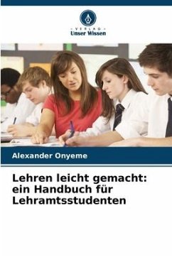 Lehren leicht gemacht: ein Handbuch für Lehramtsstudenten - Onyeme, Alexander