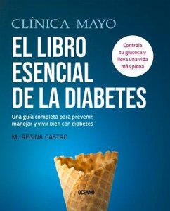 Clínica Mayo. El Libro Esencial de la Diabetes - Castro, M Regina