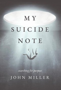 My Suicide Note: Searching for Purpose - Miller, John