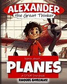 Alexander the Great Thinker learns about... Planes: A STEM Storybook