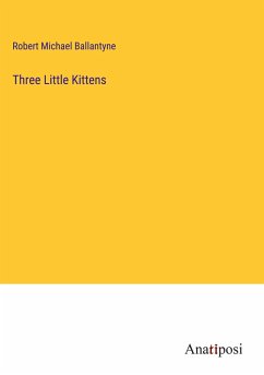 Three Little Kittens - Ballantyne, Robert Michael