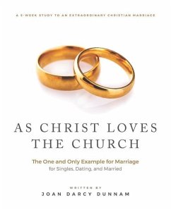 As Christ Loves the Church: The One and Only Example for Marriage - Dunnam, Joan Darcy