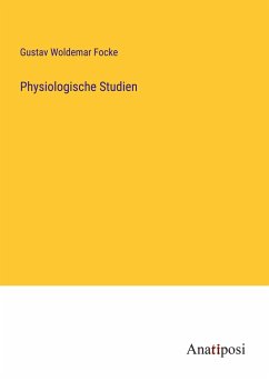Physiologische Studien - Focke, Gustav Woldemar