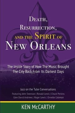 Death, Resurrection, and the Spirit of New Orleans: Jazz on the Tube Conversations - McCarthy, Ken