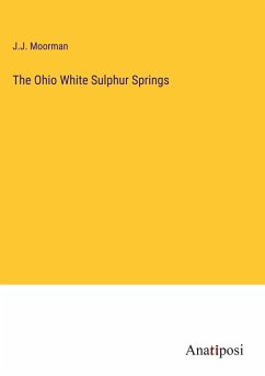 The Ohio White Sulphur Springs - Moorman, J. J.