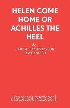 HELEN COME HOME OR ACHILLES THE HEEL - Taylor, Jeremy James