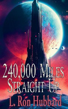 240,000 Miles Straight Up - Hubbard, L. Ron