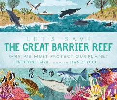 Let's Save the Great Barrier Reef: Why we must protect our planet - Barr, Catherine