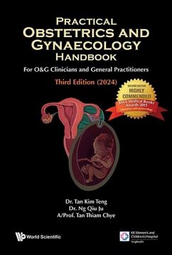 Practical Obstetrics and Gynaecology Handbook for O&g Clinicians and General Practitioners (Third Edition) - Tan, Kim Teng; Ng, Qiu Ju; Tan, Thiam Chye