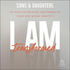 I Am Transformed: 40 Days to Unleash the Power of Your God-Given Identity - Daughters