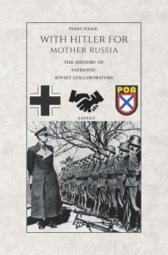 With Hitler for Mother Russia: The History of Soviet patriotic Collaborators - Pierik, Perry