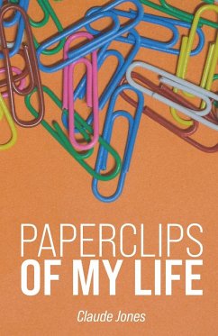 Paperclips of My Life - Jones Jr., Claude A.