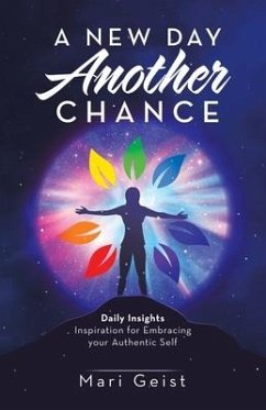 A New Day Another Chance: Daily Insights Inspiration for Embracing Your Authentic Self - Geist, Mari