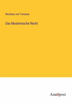 Das Moslemische Recht - Tornauw, Nicolaus Von