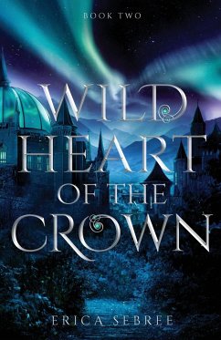 Wild Heart of the Crown - Sebree, Erica