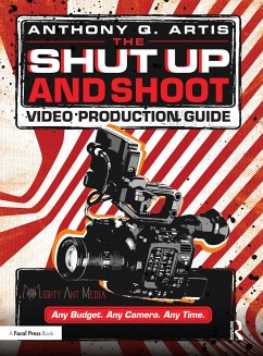 The Shut Up and Shoot Video Production Guide - Artis, Anthony Q.