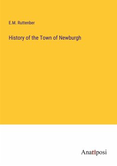 History of the Town of Newburgh - Ruttenber, E. M.