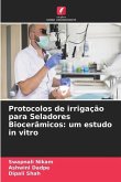 Protocolos de irrigação para Seladores Biocerâmicos: um estudo in vitro