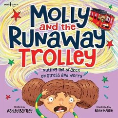 Molly and the Runaway Trolley: Putting the Brakes on Stress and Worry Volume 1 - Bartley, Ashley