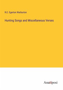Hunting Songs and Miscellaneous Verses - Warburton, R. E. Egerton