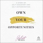 Own Your Opportunities: A Story of Self-Discovery and Self-Determination