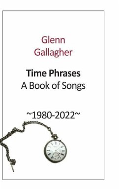 Time Phrases: A Book of Songs 1980-2022 - Gallagher, Glenn