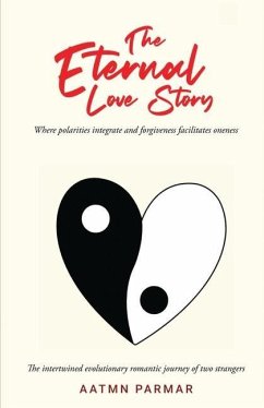 The Eternal Love Story: An Intertwined Evolutionary Romantic Journey - Aatmn Parmar