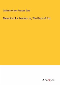 Memoirs of a Peeress; or, The Days of Fox - Gore, Catherine Grace Frances