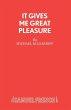 IT GIVES ME GREAT PLEASURE - Bild 1