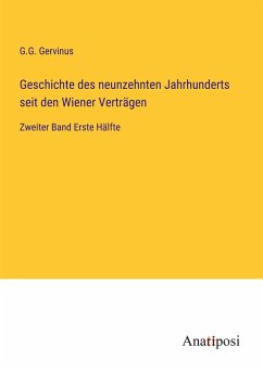 Geschichte des neunzehnten Jahrhunderts seit den Wiener Verträgen - Gervinus, G. G.