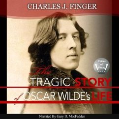 The Tragic Story of Oscar Wilde's Life - Finger, Charles J.