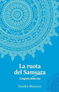 La ruota del Samsara - Il segreto della vita - Bianconi, Sandra