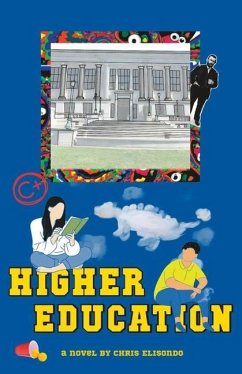 Higher Education: A mind-altering coming-of-age campus novel - Elisondo, Chris