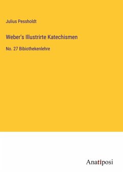 Weber's Illustrirte Katechismen - Pessholdt, Julius