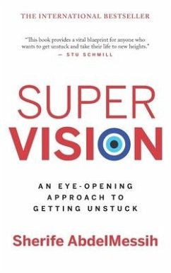 Super Vision: An Eye-Opening Approach to Getting Unstuck - Abdelmessih, Sherife