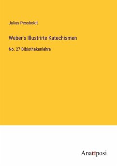 Weber's Illustrirte Katechismen - Pessholdt, Julius