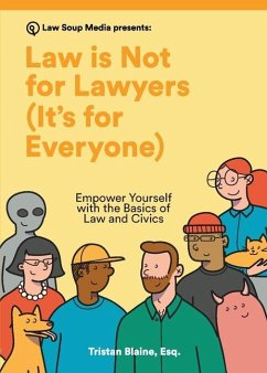 Law is Not for Lawyers (It's for Everyone): Empower Yourself with the Basics of Law and Civics - Blaine, Tristan