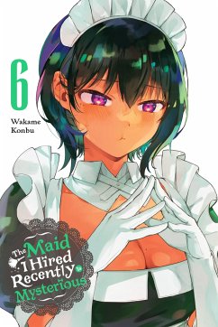 The Maid I Hired Recently Is Mysterious, Vol. 6 - Konbu, Wakame