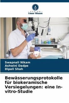 Cover Bewässerungsprotokolle für biokeramische Versiegelungen: eine In-vitro-Studie