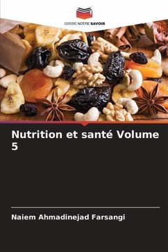 Nutrition et santé Volume 5 - Ahmadinejad Farsangi, Naiem